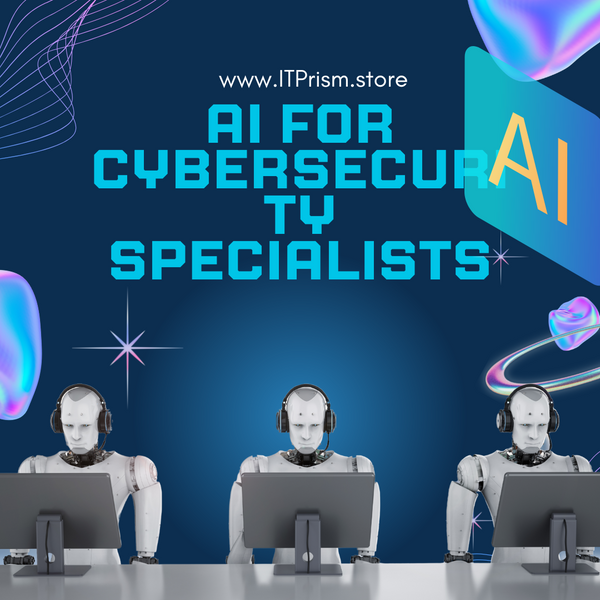 AI for Cybersecurity Specialists