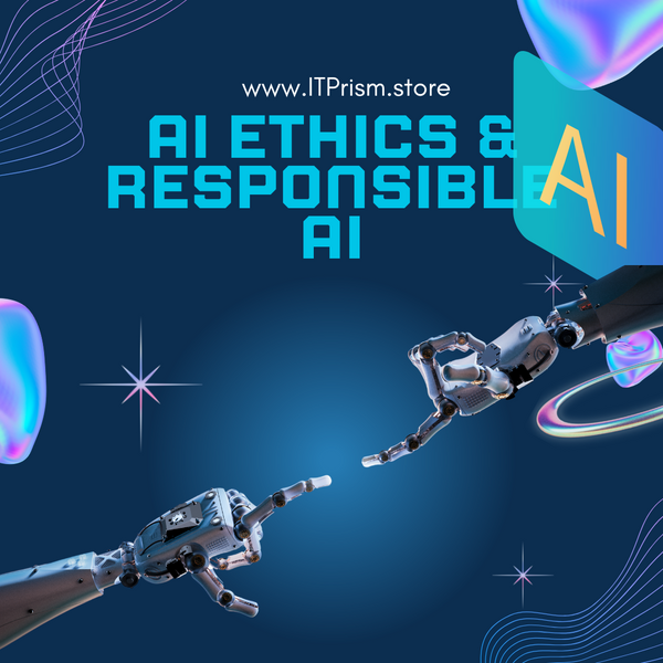 AI Ethics & Responsible AI